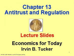 Chapter 13 Antitrust and Regulation Lecture Slides Economics