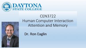 CEN 3722 Human Computer Interaction Attention and Memory
