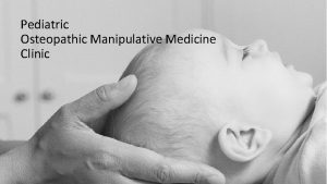 Pediatric Osteopathic Manipulative Medicine Clinic Indications in pediatrics