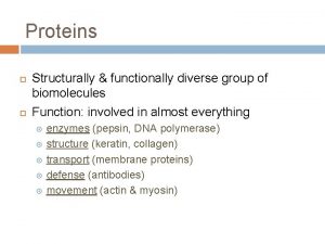 Proteins Structurally functionally diverse group of biomolecules Function