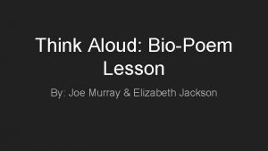 Think Aloud BioPoem Lesson By Joe Murray Elizabeth
