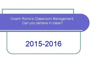 Coach Romos Classroom Management Can you behave in