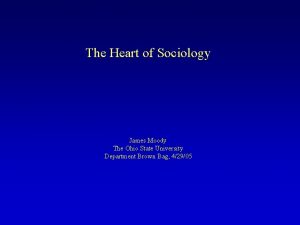 The Heart of Sociology James Moody The Ohio