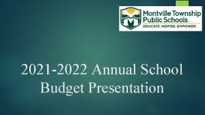 2021 2022 Annual School Budget Presentation 2021 2022