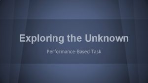 Exploring the Unknown PerformanceBased Task Part One Anchor