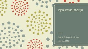 Igra kroz istoriju Prof dr Otilia VeliekBrako Novi