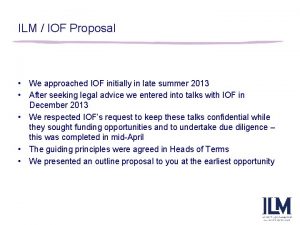 ILM IOF Proposal We approached IOF initially in