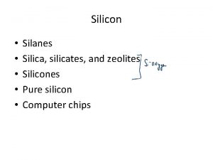 Silicon Silanes Silica silicates and zeolites Silicones Pure