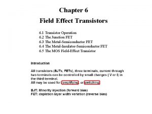 Chapter 6 Field Effect Transistors 6 1 Transistor