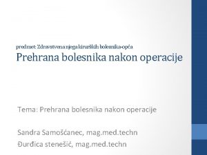 predmet Zdravstvena njega kirurkih bolesnikaopa Prehrana bolesnika nakon