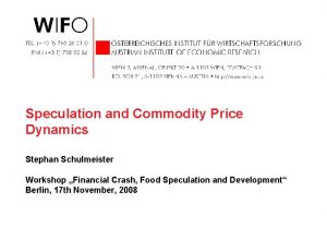Speculation and Commodity Price Dynamics Stephan Schulmeister Workshop