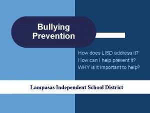 Bullying Prevention How does LISD address it How
