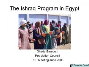 The Ishraq Program in Egypt Ghada Barsoum Population