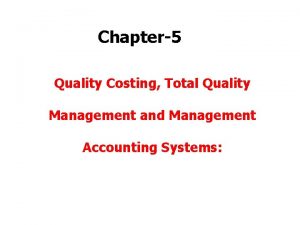 Chapter5 Quality Costing Total Quality Management and Management