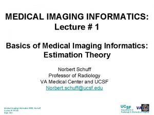 MEDICAL IMAGING INFORMATICS Lecture 1 Basics of Medical