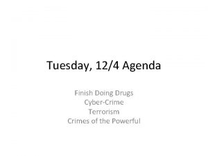 Tuesday 124 Agenda Finish Doing Drugs CyberCrime Terrorism