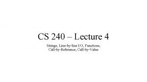 CS 240 Lecture 4 Strings Linebyline IO Functions