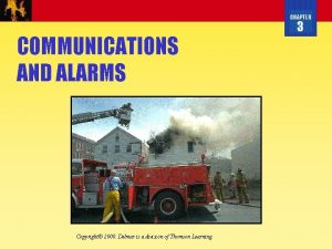 CHAPTER COMMUNICATIONS AND ALARMS Copyright 2000 Delmar is