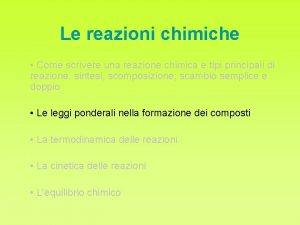 Le reazioni chimiche Come scrivere una reazione chimica