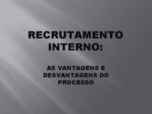 RECRUTAMENTO INTERNO AS VANTAGENS E DESVANTAGENS DO PROCESSO