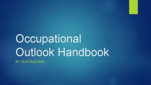 Occupational Outlook Handbook BY ALEX BLECKER Definitions Median