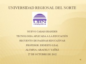 UNIVERSIDAD REGIONAL DEL NORTE NUEVO CASAS GRANDES TECNOLOGIA