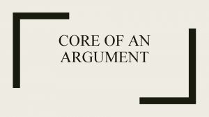 CORE OF AN ARGUMENT Classical Structure of Argument