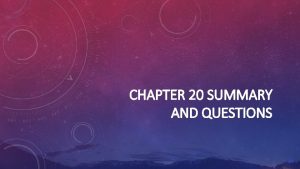 CHAPTER 20 SUMMARY AND QUESTIONS Chapter 20 Summary