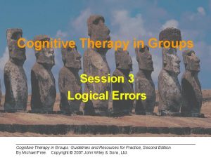 Cognitive Therapy in Groups Session 3 Logical Errors