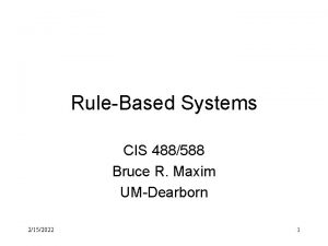 RuleBased Systems CIS 488588 Bruce R Maxim UMDearborn