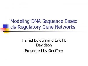 Modeling DNA Sequence Based cisRegulatory Gene Networks Hamid