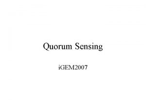 Quorum Sensing i GEM 2007 Target eg Nickel