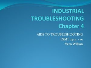 INDUSTRIAL TROUBLESHOOTING Chapter 4 AIDS TO TROUBLESHOOTING INMT