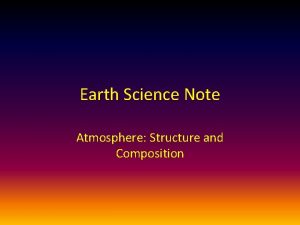 Earth Science Note Atmosphere Structure and Composition Objectives