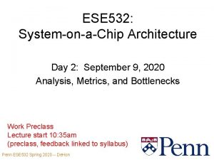 ESE 532 SystemonaChip Architecture Day 2 September 9