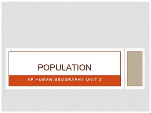 POPULATION AP HUMAN GEOGRAPHY UNIT 2 DEMOGRAPHY Demography