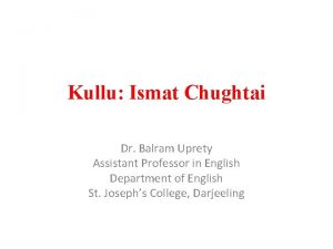 Kullu Ismat Chughtai Dr Balram Uprety Assistant Professor