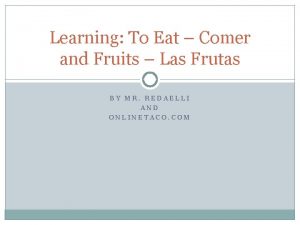 Learning To Eat Comer and Fruits Las Frutas