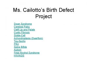 Ms Cailottos Birth Defect Project Down Syndrome Cerebral