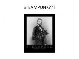 STEAMPUNK What is Steampunk Steampunk is a subgenre