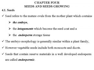 CHAPTER FOUR SEEDS AND SEEDS GROWING 4 1