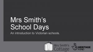 Mrs Smiths School Days An introduction to Victorian