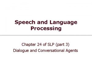 Speech and Language Processing Chapter 24 of SLP