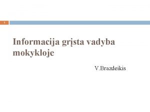 1 Informacija grsta vadyba mokykloje V Brazdeikis vietimo