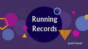 Running Records Janell Koesel What is a Running