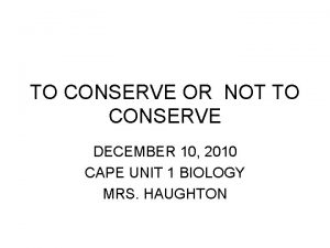 TO CONSERVE OR NOT TO CONSERVE DECEMBER 10