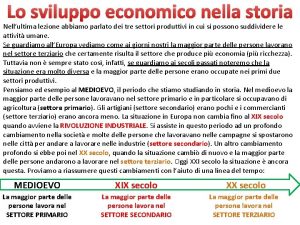 Lo sviluppo economico nella storia Nellultima lezione abbiamo