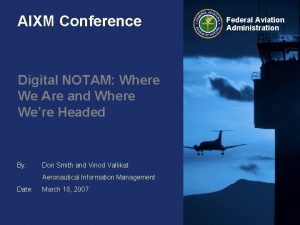 AIXM Conference Digital NOTAM Where We Are and