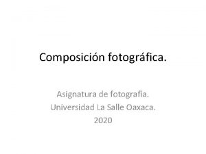 Composicin fotogrfica Asignatura de fotografa Universidad La Salle