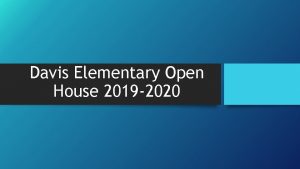 Davis Elementary Open House 2019 2020 Davis Elementary